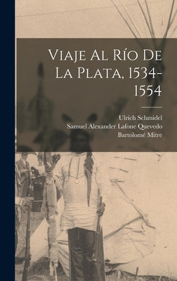 Viaje Al Río De La Plata, 1534-1554