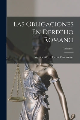 Las Obligaciones En Derecho Romano; Volume 1