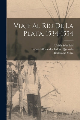 Viaje Al Río De La Plata, 1534-1554