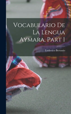 Vocabulario De La Lengua Aymara, Part 1