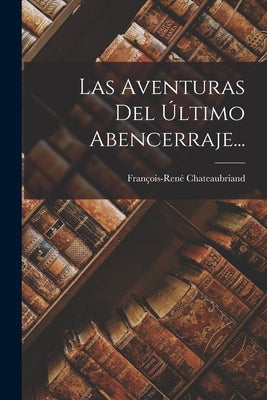 Las Aventuras Del Último Abencerraje...