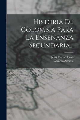 Historia De Colombia Para La Enseñanza Secundaria...