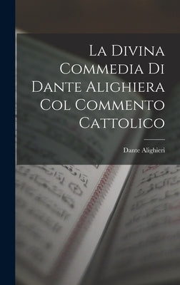 La Divina Commedia Di Dante Alighiera Col Commento Cattolico