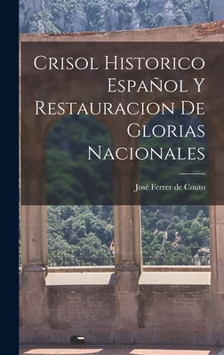 Crisol Historico Español y Restauracion de Glorias Nacionales