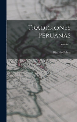 Tradiciones Peruanas; Volume 1