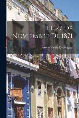 El 27 De Noviembre De 1871