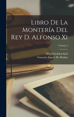 Libro De La Montería Del Rey D. Alfonso Xi; Volume 2