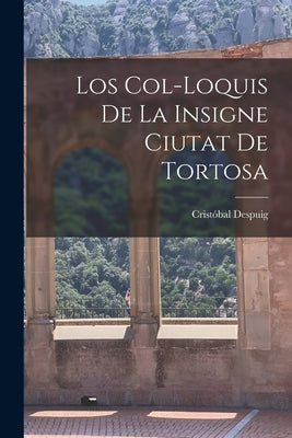 Los col-loquis de la insigne ciutat de Tortosa