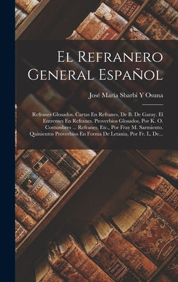 El Refranero General Español: Refranes Glosados. Cartas En Refranes, De B. De Garay. El Entremes En Refranes. Proverbios Glosados, Por K. O. Costumb