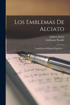 Los emblemas de Alciato: Traducidos en rhimas españolas ...