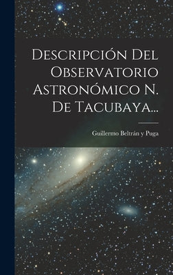 Descripción Del Observatorio Astronómico N. De Tacubaya...