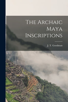 The Archaic Maya Inscriptions