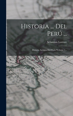 Historia ... Del Perú ...: Historia Antigua Del Perú, Volume 1...