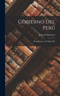 Gobierno del Perú; obra escrita en el siglo XVI