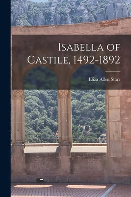 Isabella of Castile, 1492-1892