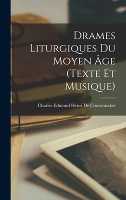 Drames Liturgiques Du Moyen Âge (Texte Et Musique)