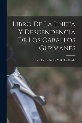 Libro De La Jineta Y Descendencia De Los Caballos Guzmanes