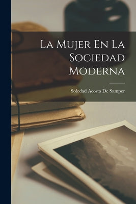 La Mujer En La Sociedad Moderna