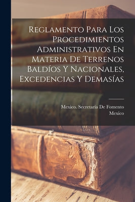 Reglamento Para Los Procedimientos Administrativos En Materia De Terrenos Baldíos Y Nacionales, Excedencias Y Demasías