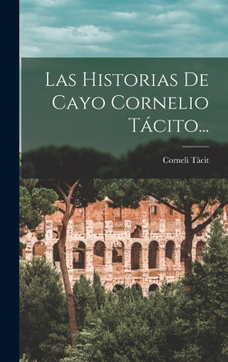 Las Historias De Cayo Cornelio Tácito...