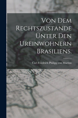 Von dem Rechtszustande unter den Ureinwohnern Brasiliens.