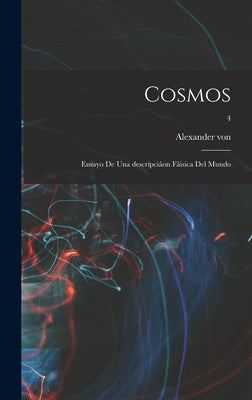 Cosmos: Ensayo de una descripciâon fâisica del mundo; 4