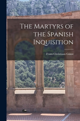 The Martyrs of the Spanish Inquisition