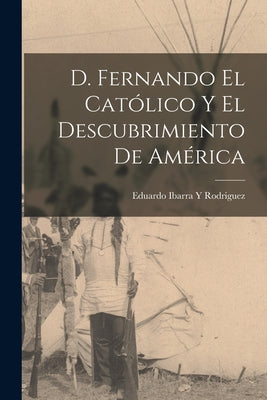 D. Fernando El Católico y El Descubrimiento de América