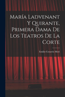 María Ladvenant y Quirante, Primera Dama de los Teatros de la Corte