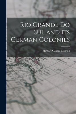 Rio Grande Do Sul and Its German Colonies