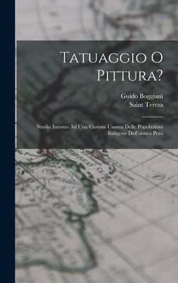 Tatuaggio O Pittura?: Studio Intorno Ad Una Curiosa Usanza Delle Popolazioni Indigene Dell'antico Peru