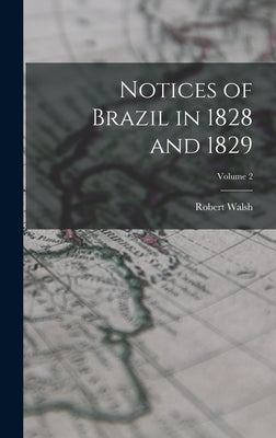 Notices of Brazil in 1828 and 1829; Volume 2