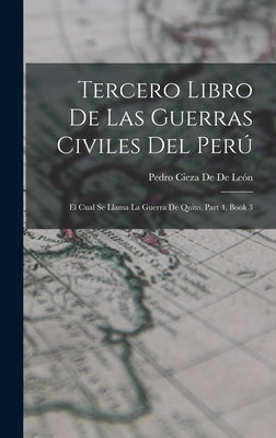 Tercero Libro De Las Guerras Civiles Del Perú: El Cual Se Llama La Guerra De Quito, Part 4, book 3