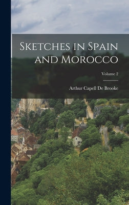 Sketches in Spain and Morocco; Volume 2