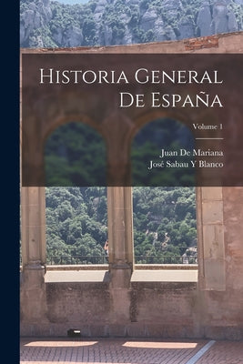 Historia General De España; Volume 1