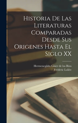 Historia de las literaturas comparadas desde sus origenes hasta el siglo XX