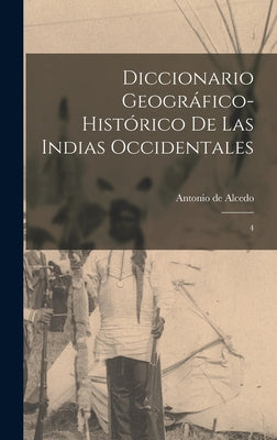 Diccionario geográfico-histórico de las Indias Occidentales: 4