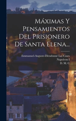 Máximas Y Pensamientos Del Prisionero De Santa Elena...