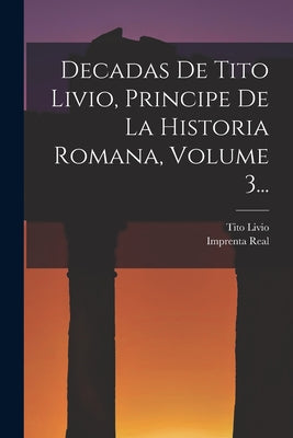 Decadas De Tito Livio, Principe De La Historia Romana, Volume 3...