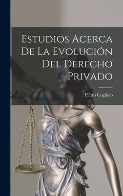 Estudios Acerca De La Evolución Del Derecho Privado