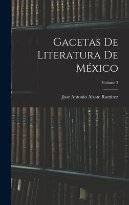 Gacetas De Literatura De México; Volume 3