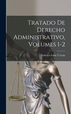 Tratado De Derecho Administrativo, Volumes 1-2