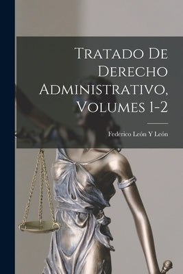 Tratado De Derecho Administrativo, Volumes 1-2