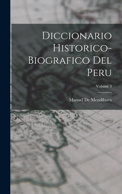 Diccionario Historico-Biografico Del Peru; Volume 3