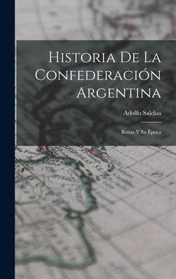 Historia De La Confederación Argentina: Rozas Y Su Época