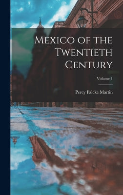 Mexico of the Twentieth Century; Volume 1