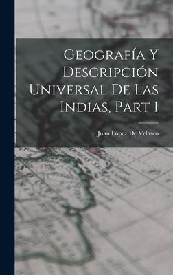 Geografía Y Descripción Universal De Las Indias, Part 1