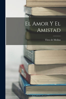 El Amor y el Amistad