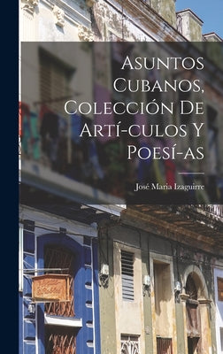 Asuntos Cubanos, Colección de Artí-culos y Poesí-as