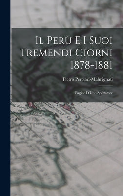 Il Perù e i Suoi Tremendi Giorni 1878-1881: Pagine D'Uno Spettatore